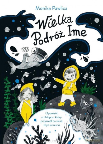 Wielka podróż Ime. Opowieść o chłopcu, który przyszedł na świat zbyt wcześnie - Monika Pawlica [KSIĄŻKA]