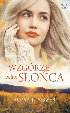 Wzgórze pełne słońca - Roma J. Fiszer [KSIĄŻKA]