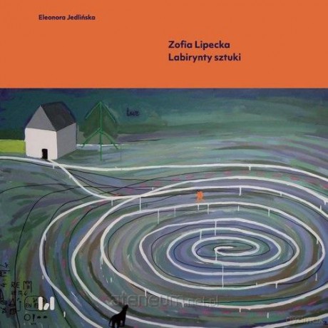 Zofia Lipecka Labirynty sztuki - Jedlińska Eleonora [KSIĄŻKA]