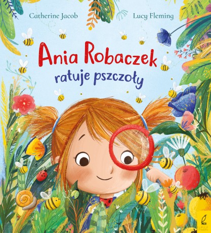 Ania Robaczek ratuje pszczoły - Catherine Jacob [KSIĄŻKA]