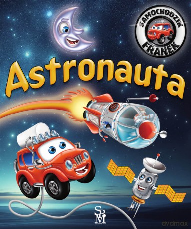 Astronauta. Samochodzik Franek - Karolina Górska, Wojciech Górski [KSIĄŻKA]