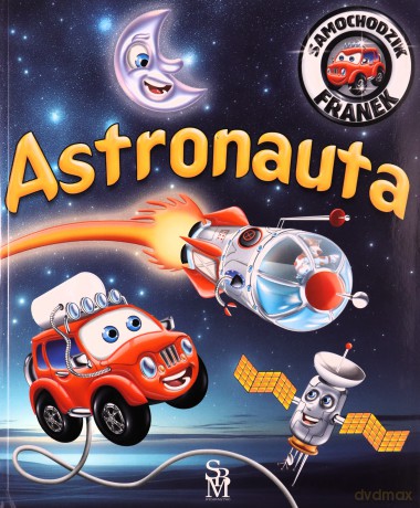 Astronauta. Samochodzik Franek - Karolina Górska, Wojciech Górski [KSIĄŻKA]