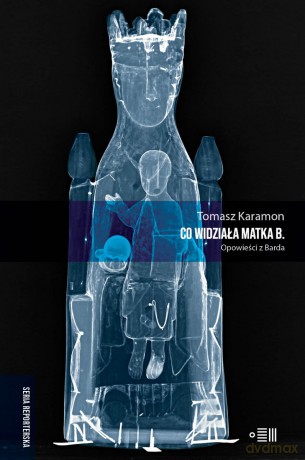 CO WIDZIAŁA MATKA B. Opowieści z Barda - Tomasz Karamon [KSIĄŻKA]