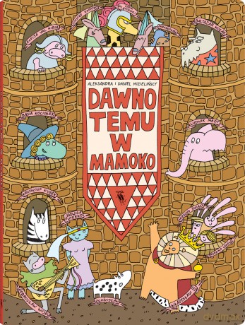 Dawno temu w Mamoko - Aleksandra Mizielińska, Daniel Mizieliński [KSIĄŻKA]