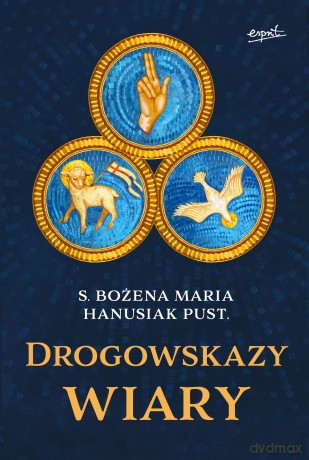 Drogowskazy wiary - Bożena Maria Hanusiak [KSIĄŻKA]