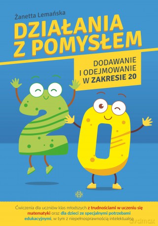 Działania z pomysłem Dodawanie i odejmowanie w zakresie 20 - Żanetta Lemańska [KSIĄŻKA]