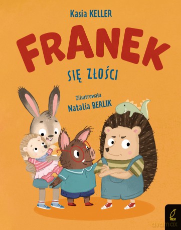 Franek się złości. Jeżyk Franek - Katarzyna Keller [KSIĄŻKA]