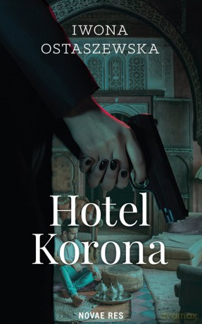 Hotel Korona - Iwona Ostaszewska [KSIĄŻKA]