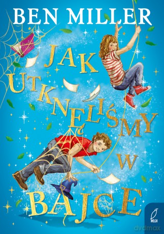 Jak utknęliśmy w bajce - Ben Miller [KSIĄŻKA]