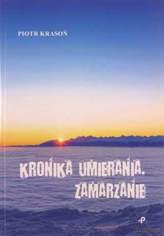 Kronika umierania. Zamarzanie - Piotr Krasoń [KSIĄŻKA]