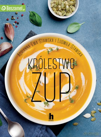 Królestwo zup - Adrianna Ewa Stawska, Ludmiła Stawska [KSIĄŻKA]