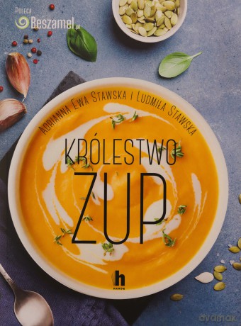Królestwo zup - Adrianna Ewa Stawska, Ludmiła Stawska [KSIĄŻKA]