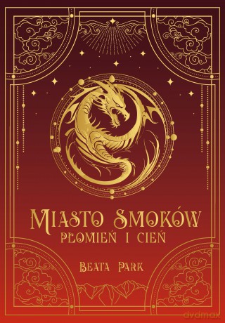Miasto smoków. Płomień i cień - Beata Park [KSIĄŻKA]