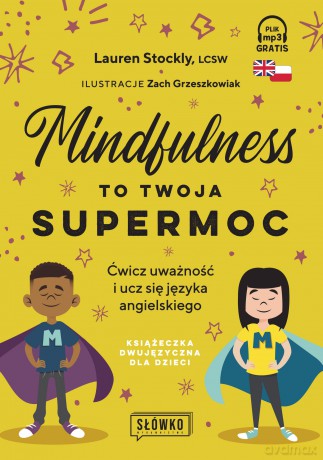 Mindfulness to twoja supermoc. Ćwicz uważność i ucz się języka angielskiego - Lauren Stockly [KSIĄŻKA]