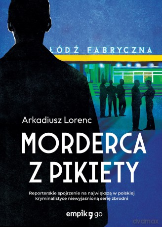 Morderca z pikiety - Arkadiusz Lorenc [KSIĄŻKA]