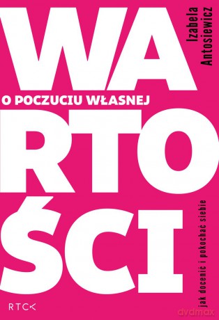 O poczuciu własnej wartości - Izabela Antosiewicz [KSIĄŻKA]