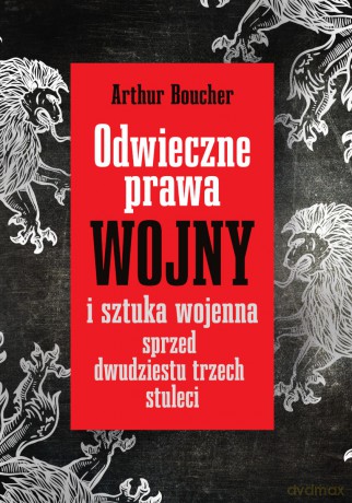 Odwieczne prawa wojny i sztuka wojenna sprzed dwudziestu trzech stuleci - Artur Boucher, Bartosz Zakrzewski [KSIĄŻKA]