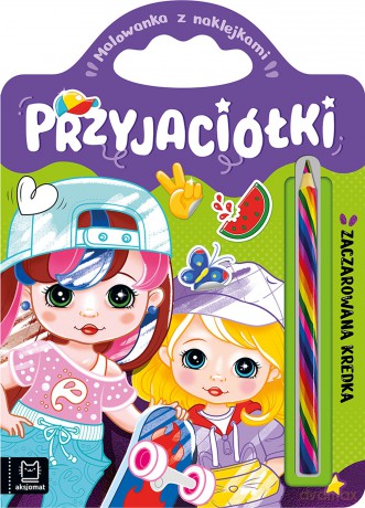 Przyjaciółki. Malowanka z naklejkami. Zaczarowana kredka - Anna Podgórska [KSIĄŻKA]