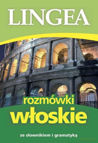 Rozmóki włoskie ze słownikiem i gramatyką wyd. 8 - Opracowanie zbiorowe [KSIĄŻKA]