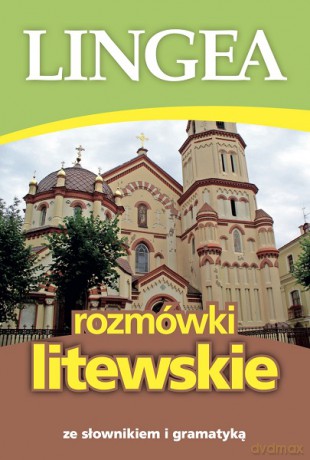 Rozmówki litewskie ze słownikiem i gramatyką - Opracowanie zbiorowe [KSIĄŻKA]