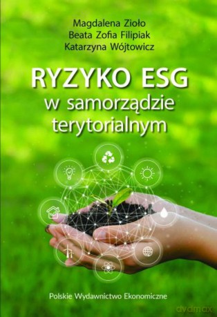 Ryzyko ESG w samorządzie terytorialnym - Magdalena Zioło, Beata Zofia Filipiak, Katarzyna Wójtowicz [KSIĄŻKA]