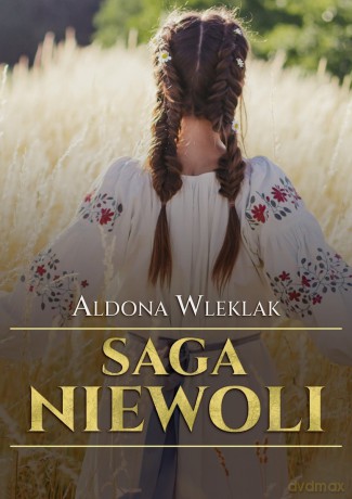 Saga niewoli (Tom 1) - Aldona Wleklak [KSIĄŻKA]