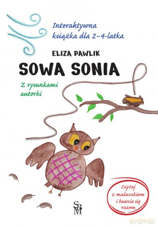 Sowa Sonia. Interaktywna książka dla 2-4 latka - Eliza Pawlik [KSIĄŻKA]