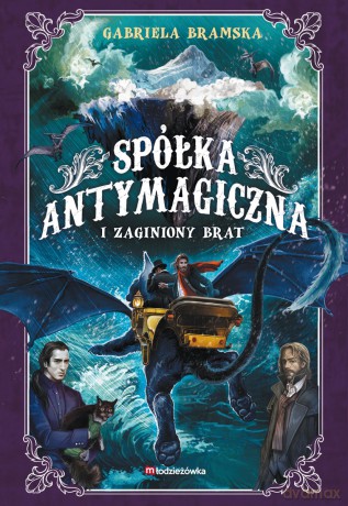 Spółka Antymagiczna i zaginiony brat (Tom 2) - Gabriela Bramska [KSIĄŻKA]