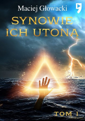 Synowie ich utoną (Tom 1) - Maciej Głowacki [KSIĄŻKA]