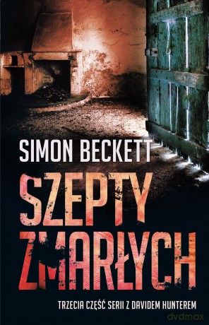 Szepty zmarłych. Dr David Hunter (Tom 3) - Simon Beckett [KSIĄŻKA]