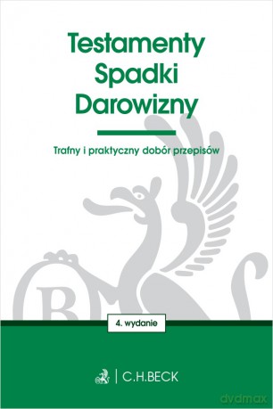 Testamenty. Spadki. Darowizny wyd. 4 - Opracowanie zbiorowe [KSIĄŻKA]