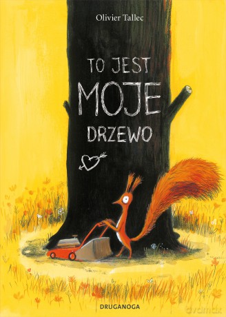To jest MOJE drzewo. Wiewiórka - Olivier Tallec [KSIĄŻKA]