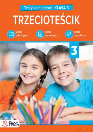 Trzecioteścik. Testy kompetencji klasa 3 - Katarzyna Włodarczyk [KSIĄŻKA]