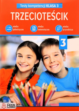Trzecioteścik. Testy kompetencji klasa 3 - Katarzyna Włodarczyk [KSIĄŻKA]