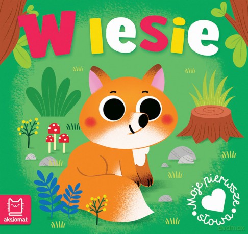W lesie. Moje pierwsze słowa - Anna Podgórska [KSIĄŻKA]
