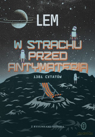 W strachu przed antymaterią. 1381 cytatów - Stanisław Lem [KSIĄŻKA]