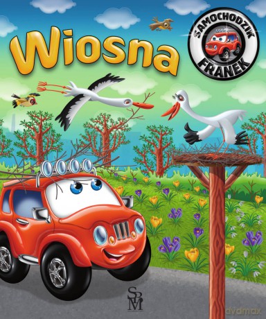 Wiosna. Samochodzik Franek - Karolina Górska, Wojciech Górski [KSIĄŻKA]