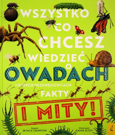 Wszystko, co chcesz wiedzieć o owadach i innych bezkręgowcach. Fakty i mity - Nick Crumpton [KSIĄŻKA]