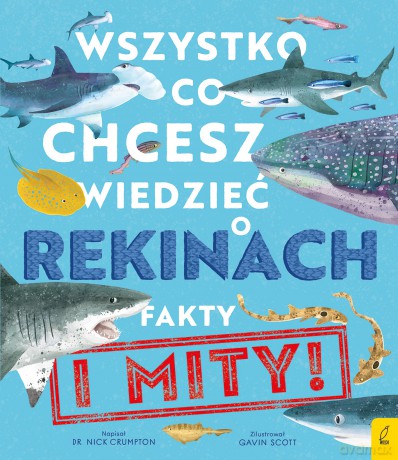 Wszystko, co chcesz wiedzieć o rekinach. Fakty i mity - Nick Crumpton [KSIĄŻKA]