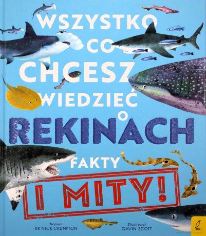 Wszystko, co chcesz wiedzieć o rekinach. Fakty i mity - Nick Crumpton [KSIĄŻKA]