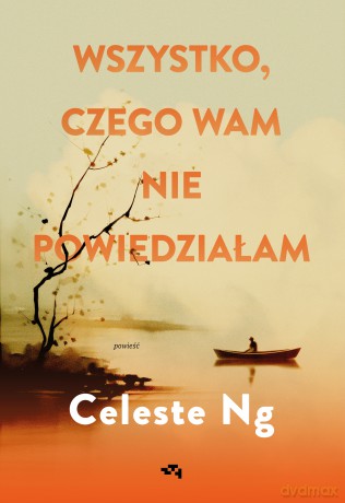 Wszystko, czego wam nie powiedziałam - Celeste Ng [KSIĄŻKA]