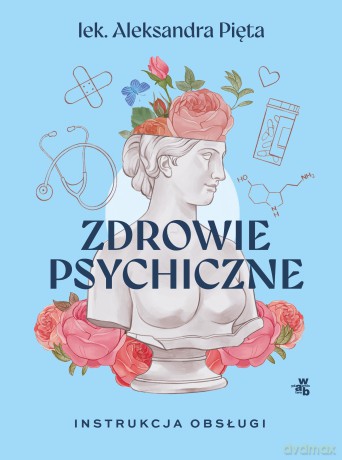 Zdrowie psychiczne. Instrukcja obsługi - Aleksandra Pięta [KSIĄŻKA]