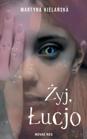 Żyj, Łucjo - Martyna Kielańska [KSIĄŻKA]