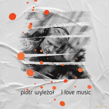 Piotr Wyleżoł: I Love Music [CD]