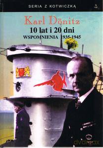 10 lat i 20 dni. Wspomnienia 1935-1945 - Karl Donitz [KSIĄŻKA]