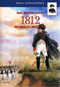 1812 Marsz na Moskwę (Tom 1) - Austin Paul Britten [KSIĄŻKA]
