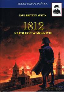1812 Napoleon w Moskwie (Tom 2) - Austin Paul Britten [KSIĄŻKA]