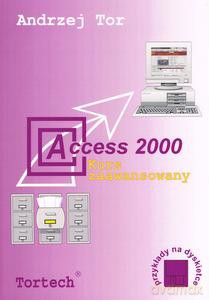 Access 2000 Kurs zaawansowany - Andrzej Tor [KSIĄŻKA]