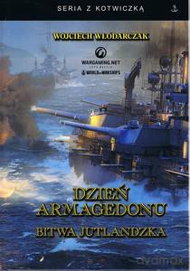 Dzień Armagedonu. Bitwa jutlandzka - Wojciech Włódarczak [KSIĄŻKA]