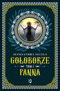 Gołoborze (Tom 1) Panna - Aleksandra Seliga [KSIĄŻKA]